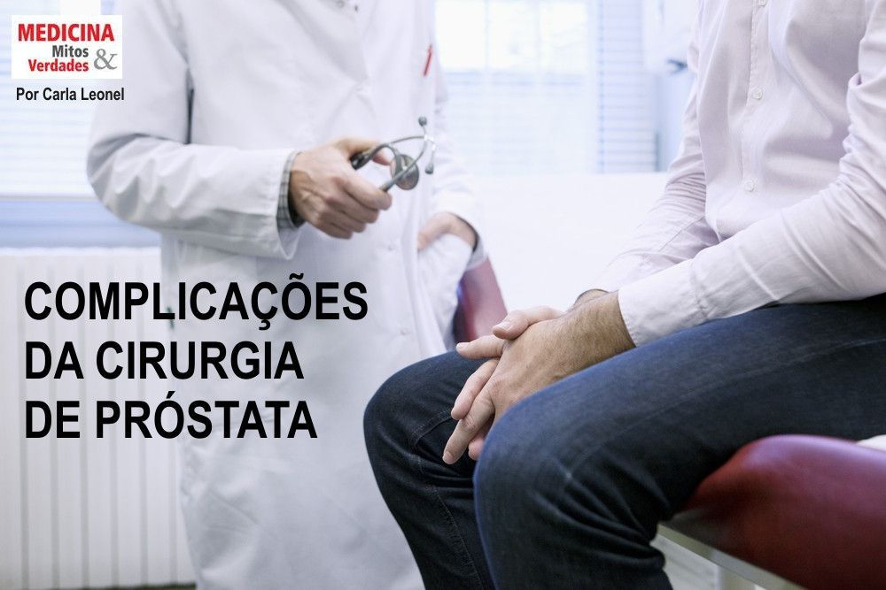 Complicações Após Cirurgia Da Próstata Medicina Mitos E Verdades